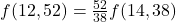 f(12,52)=\frac{52}{38}f(14,38)