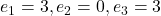 e_1=3,e_2=0,e_3=3