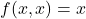 f(x,x)=x