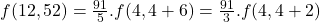 f(12,52)=\frac{91}{5}.f(4,4+6)=\frac{91}{3}.f(4,4+2)