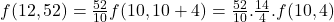 f(12,52)=\frac{52}{10}f(10,10+4)=\frac{52}{10}.\frac{14}{4}.f(10,4)