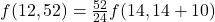 f(12,52)=\frac{52}{24}f(14,14+10)