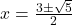 x=\frac{3\pm \sqrt{5}}{2}